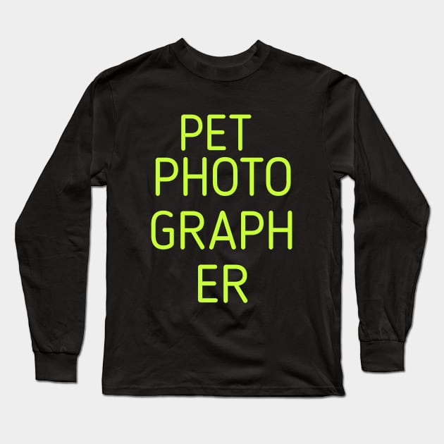 Pet Photographer Squares Long Sleeve T-Shirt by Z And Z